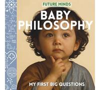 Future Minds: Baby Philosophy - My First Big Questions: The only Montessori inspired book that introduces truth, kindness, and wonder with real images: 6 (Future Minds - Big Ideas for Little Learners)