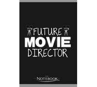 Future Movie Director Filmmaker Cinema Notebook: Planner, Diary, Lined College Ruled Paper 120 Lined | 6 x 9 inches Notebook, Note Pad, Notes