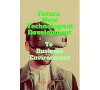Future New Technological Development To: Business Environment edition 2