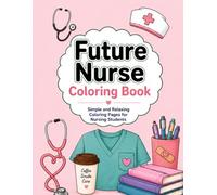 Future Nurse Coloring Book: Simple and Relaxing Coloring Pages for Nursing Students