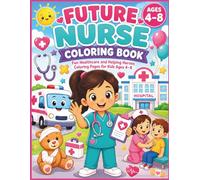 Future Nurse Coloring: Cute Medical Coloring Pages for Kids Ages 4-8