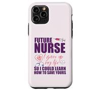 FUTURE NURSE I gave up my life to LEARN TO SAVE YOURS Meme Case for iPhone 11 Pro