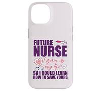 FUTURE NURSE I gave up my life to LEARN TO SAVE YOURS Meme Case for iPhone 14