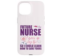 FUTURE NURSE I gave up my life to LEARN TO SAVE YOURS Meme Case for iPhone 15