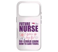 FUTURE NURSE I gave up my life to LEARN TO SAVE YOURS Meme Case for iPhone 17 Pro