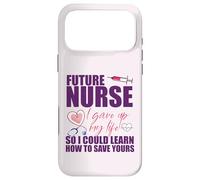 FUTURE NURSE I gave up my life to LEARN TO SAVE YOURS Meme Case for iPhone 17 Pro Max