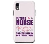 FUTURE NURSE I gave up my life to LEARN TO SAVE YOURS Meme Case for iPhone XR