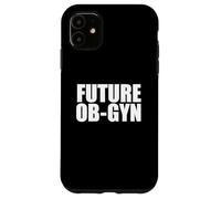 Future OB-GYN Medical school Student Graduate Graduation Case for iPhone 11