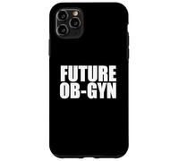 Future OB-GYN Medical school Student Graduate Graduation Case for iPhone 11 Pro Max