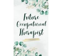 Future Occupational Therapist (5 x 8 Inches): Blank Lined Paper Pocket Notebook With Green and Cream Watercolor Cover Design