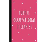 Future Occupational Therapist: Future OT Notebook Gift, Lined Journal 6x9 inches | OT Student | OT Gifts