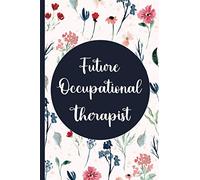 Future Occupational Therapist: Occupational Therapist Gifts Notebook Small Blank Lined Notebook for OT Students Occupational Therapy Notebook