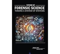 Future of Forensic Science: Toward a System of Systems