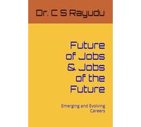 Future of Jobs & Jobs of the Future: Emerging and Evolving Careers