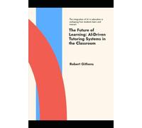 Future of Learning: AI-Driven Tutoring Systems in the Classroom