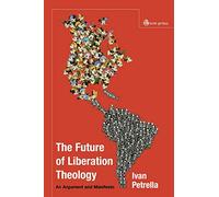 Future of Liberation Theology: An Argument and Manifesto