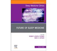 Future of Sleep Medicine, An Issue of Sleep Medicine Clinics : Volume 20-1