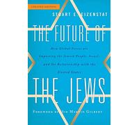 Future of the Jews: How Global Forces are Impacting the Jewish People, Israel, and Its Relationship with the United States