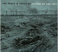 FUTURE OF THE LEFT - THE PEACE & TRUCE OF FUTURE OF THE LEFT