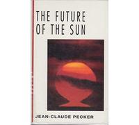 Future of the Sun (McGraw-Hill Horizons of Science)