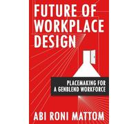 Future of workplace design: Placemaking for a GenBlend Workforce