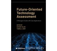 Future-Oriented Technology Assessment : A Manager's Guide with Case Applications