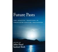 Floyd - Future Pasts The Analytic Tradition in Twentieth-Century Phil - N555z