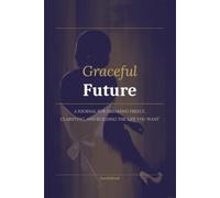 Future : Path-building and goal-clarifying exercises: 100 Guided Journal Prompts for Dreaming Freely, Clarifying Your Vision, and Building the Life You Want