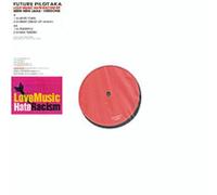 Future Pilot A.K.A. - Love Music, Hate Racism - Future Pilot A.K.A. 12"
