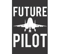 Future Pilot Gift For Boys Girls Flight School Funny: Daily Planner Notepad To Do Schedule, Medium 6x9 Inches, 100 Pages, Printed Cover