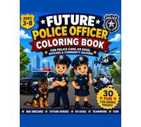 Future Police Officer Coloring Book: Imagination, Kindness, Community Heroes & Big Dreams!
