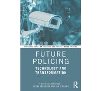 Future Policing : Technology and Transformation
