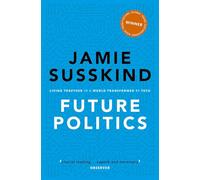 Future Politics: Living Together in a World Transformed by Tech