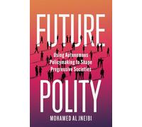 Future Polity: Using Autonomous Policymaking to Shape Progressive Societies