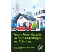 Future Power System Elements, Challenges, and Solutions