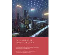 Future-Proof Legal Services : How Innovation, Legal Tech and AI Have Been Reshaping the Legal Market