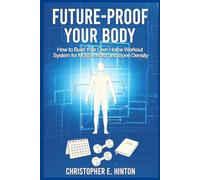 Future-Proof Your Body: How to Build Your Own Home Workout System for Muscle Mass and Bone Density