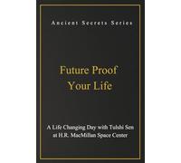 Future Proof Your Life: A Life Changing Day with Tulshi Sen at H.R. MacMillan Space Center