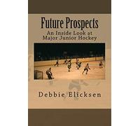 Future Prospects: An Inside Look at Major Junior Hockey
