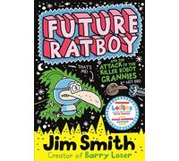 Future Ratboy and the Attack of the Killer Robot Grannies: A Funny Superhero Adventure for Kids Aged 7 to 10