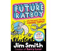 Future Ratboy and the Quest for the Missing Thingy: (Future Ratboy)