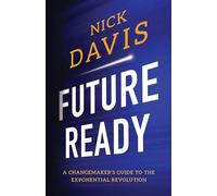 Future Ready: A Changemaker's Guide to the Exponential Revolution