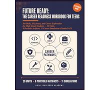 Future Ready: The Career Readiness Workbook for Teens: Job Skills, AI Literacy and Career Exploration for High School Students