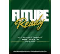 Future Ready: The Young Entrepreneur Workbook: Planning, Confidence, and Personal Growth