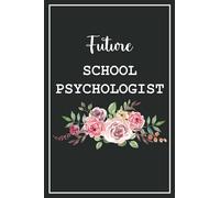 Future School Psychologist: Blank Lined Notebook for School Psychologist Students Gift Idea | Size ”6x9” Lined Notebook | 120 pages