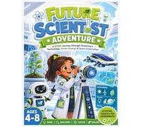 Future Scientist Adventure: A STEM Journey Through Science, Green Energy, Space Exploration and Future Technology for Kids Ages 4-8 (Brave Little Steps - STEM Learning Series)