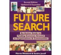 Future Search: An Action Guide to Finding Common Ground in Organizations and Communities