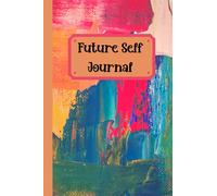 Future Self Journal: Holistic Self-Care Guided Journal | Inspirational Gift for Adults and Teens | Nurture Yourself, Expand Your Mind, Embrace Who You Are
