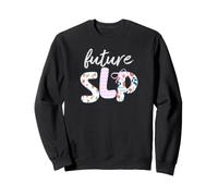 Future Slp Therapy Speech Language Pathology Slp Graduation Sweatshirt