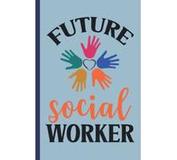 Future Social Worker Gifts : Journal For Social workers Appreciation , Notebook For Daily and Weekly Meetings
